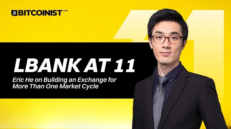 LBank at 11: Eric He on Building an Exchange for More Than One Market Cycle Eric He on LBank at 11